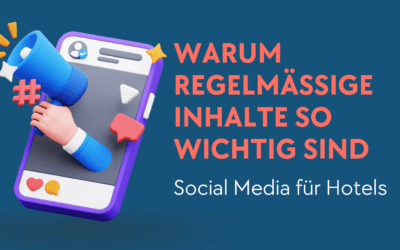 Social Media für Hotels: Warum regelmäßige Inhalte so wichtig sind
